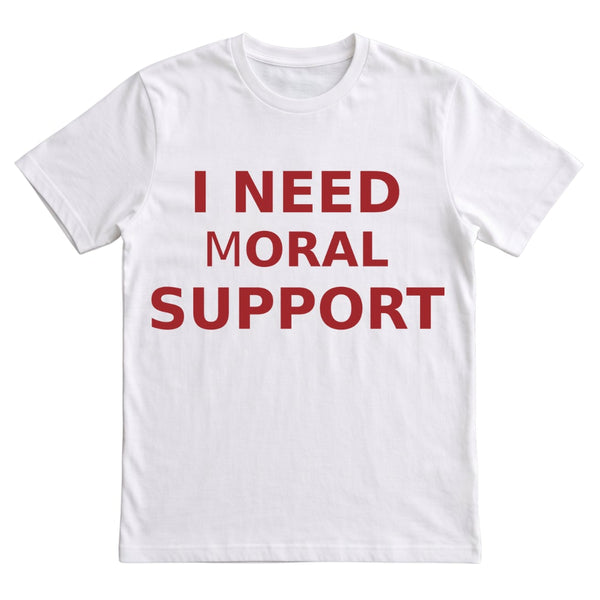 I NEED mORAL SUPPORT