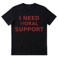 I NEED mORAL SUPPORT