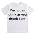 Im not as drunk as you think I am