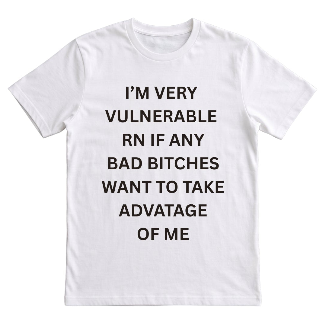 I'm very vulnerable