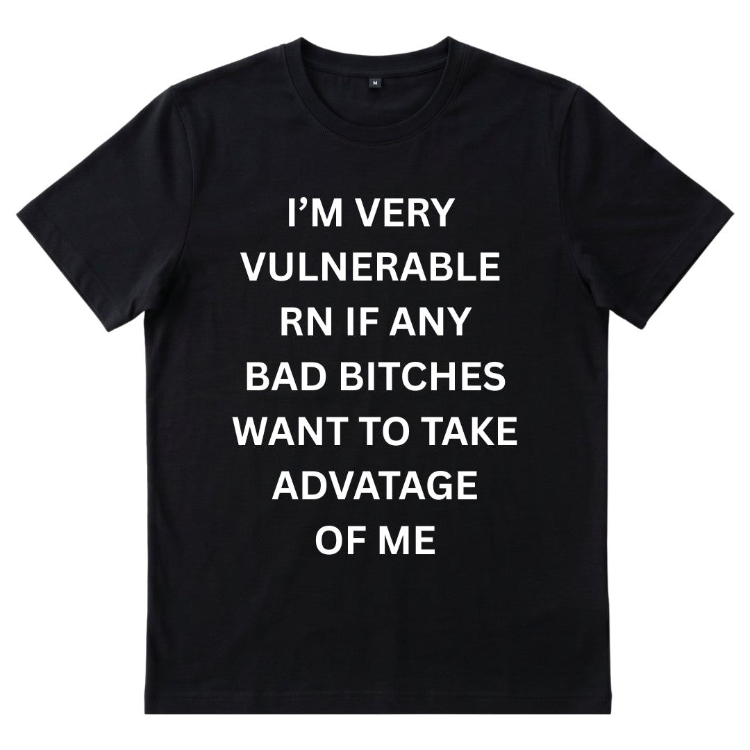 I'm very vulnerable