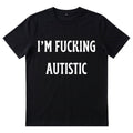 I'm Fucking Autistic