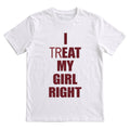 I (TR)EAT MY GIRL RIGHT