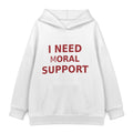 I Need Moral Support Hoodie — White