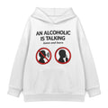 An Alcoholic Is Talking Hoodie — White