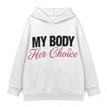 My Body Her Choice Hoodie — White
