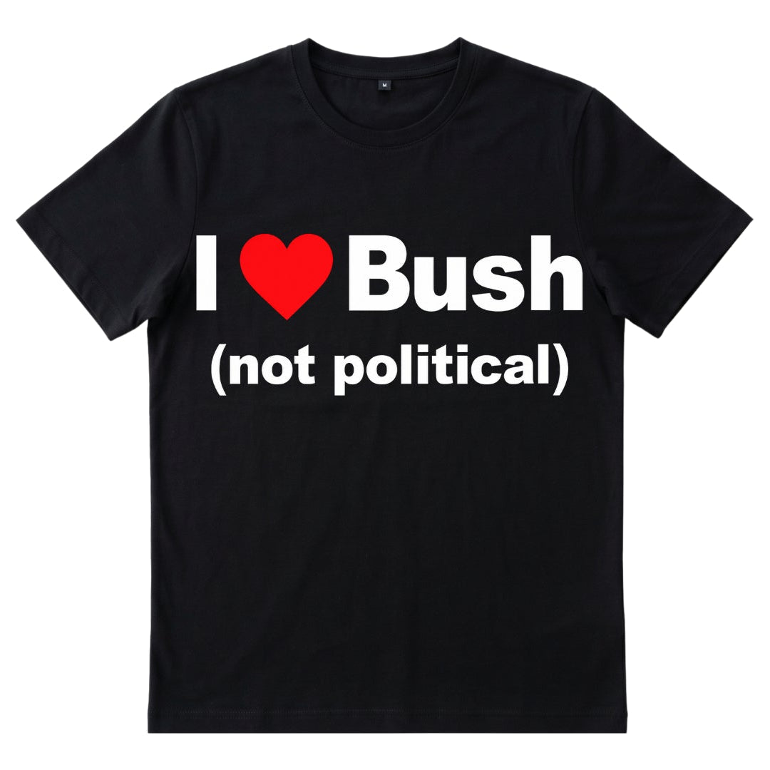 I love Bush