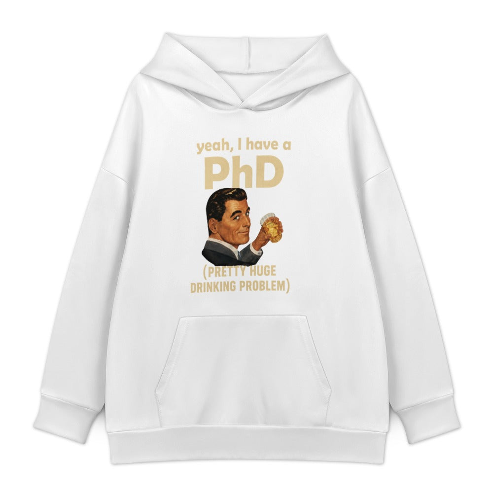 PhD Drinking Problem Hoodie — White