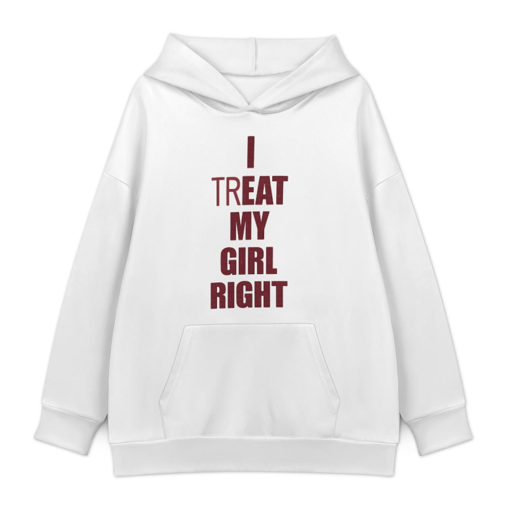 I Treat My Girl Right Hoodie — White