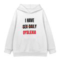 I Have Dyslexia Hoodie — White