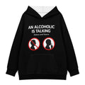 An Alcoholic Is Talking Hoodie — Black