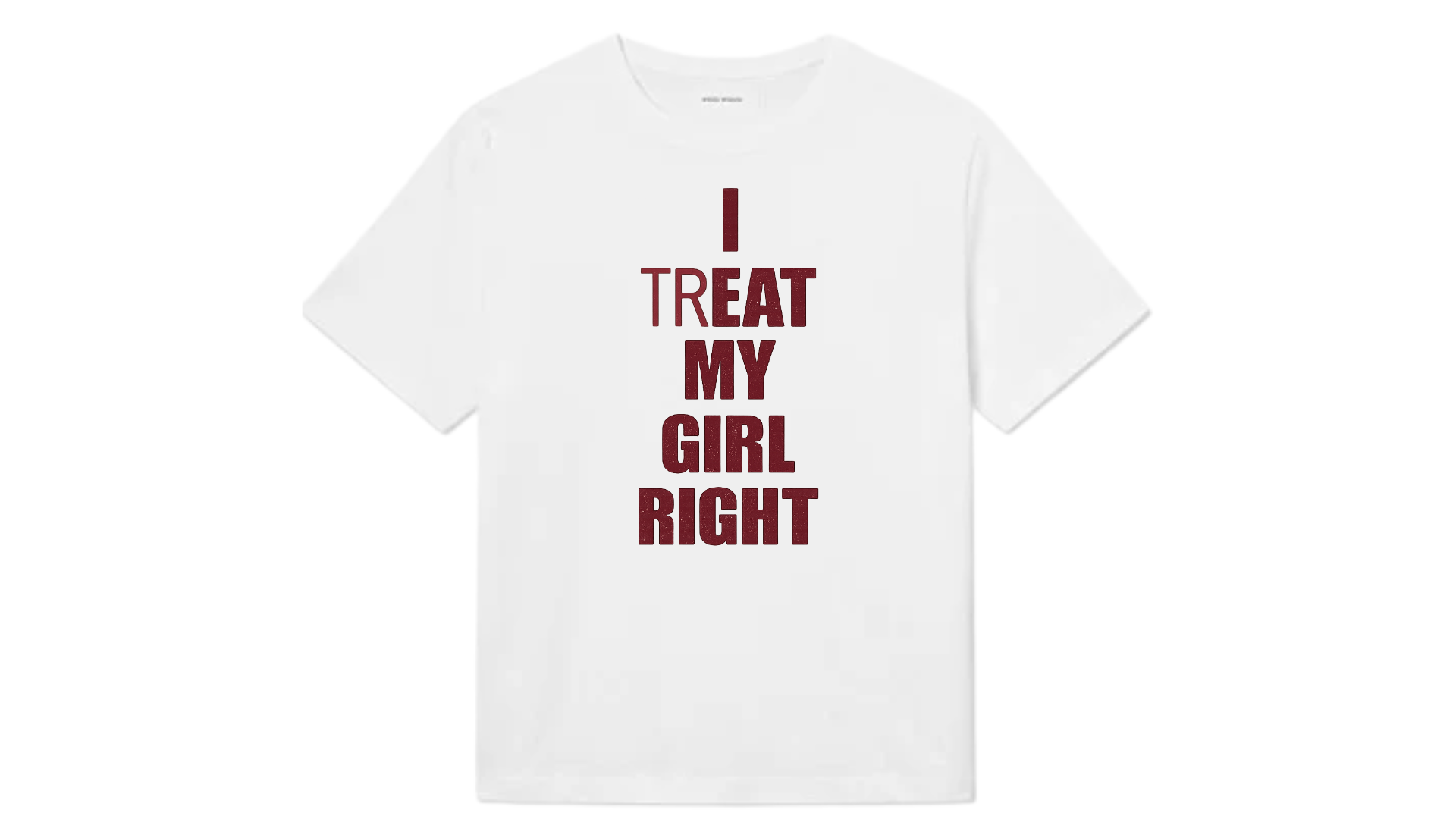 I (TR)EAT MY GIRL RIGHT