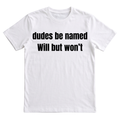 Dudes Be Named Will But Won't