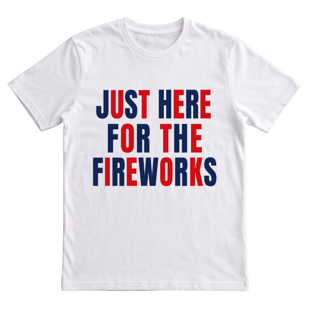 Just Here for the Fireworks