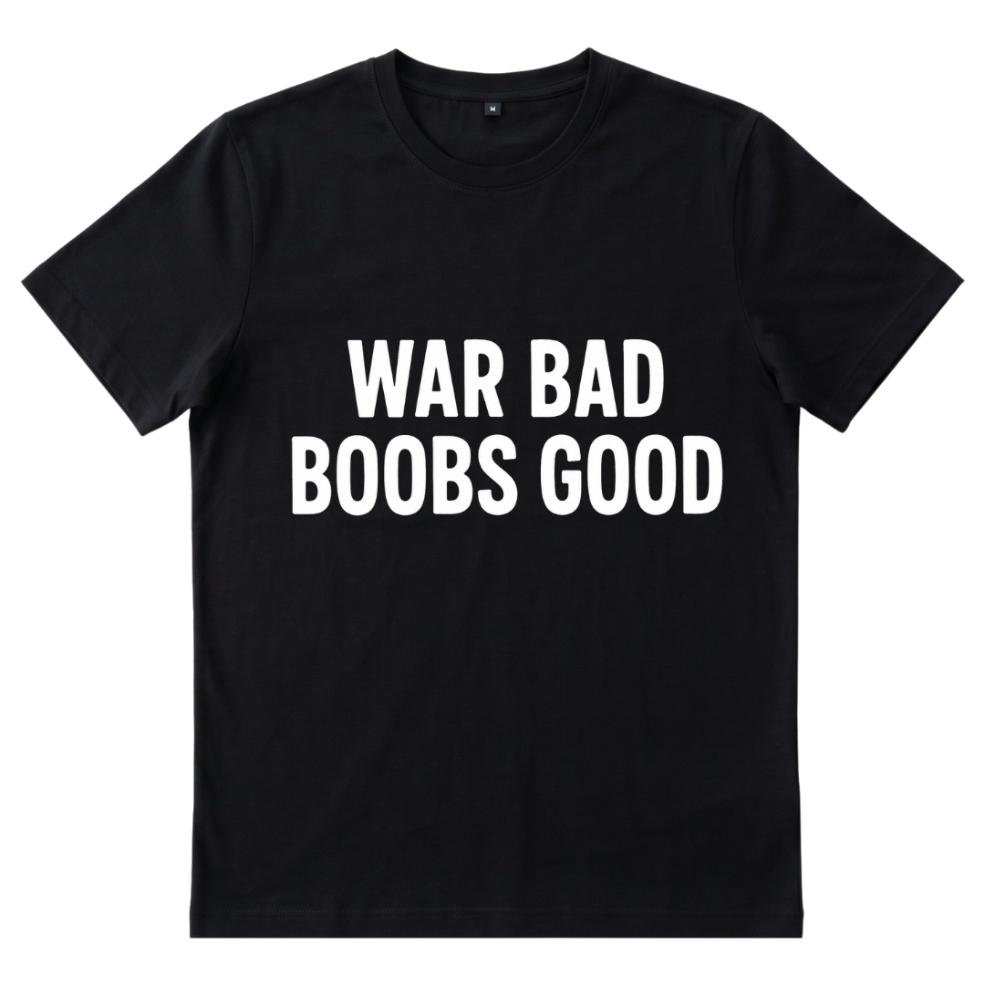War Bad Boobs Good