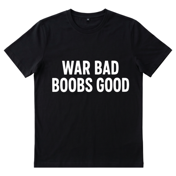 War Bad Boobs Good