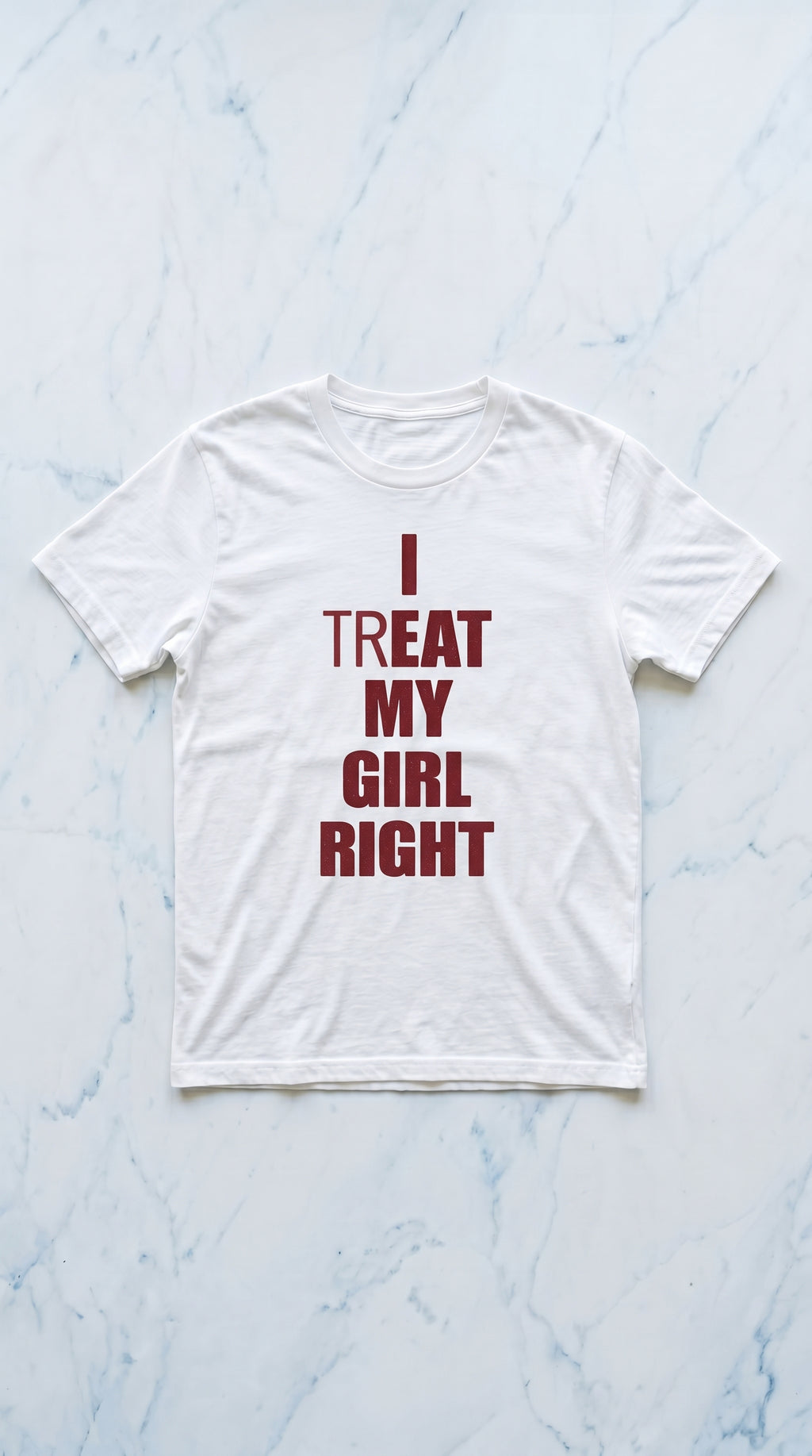 I (TR)EAT MY GIRL RIGHT