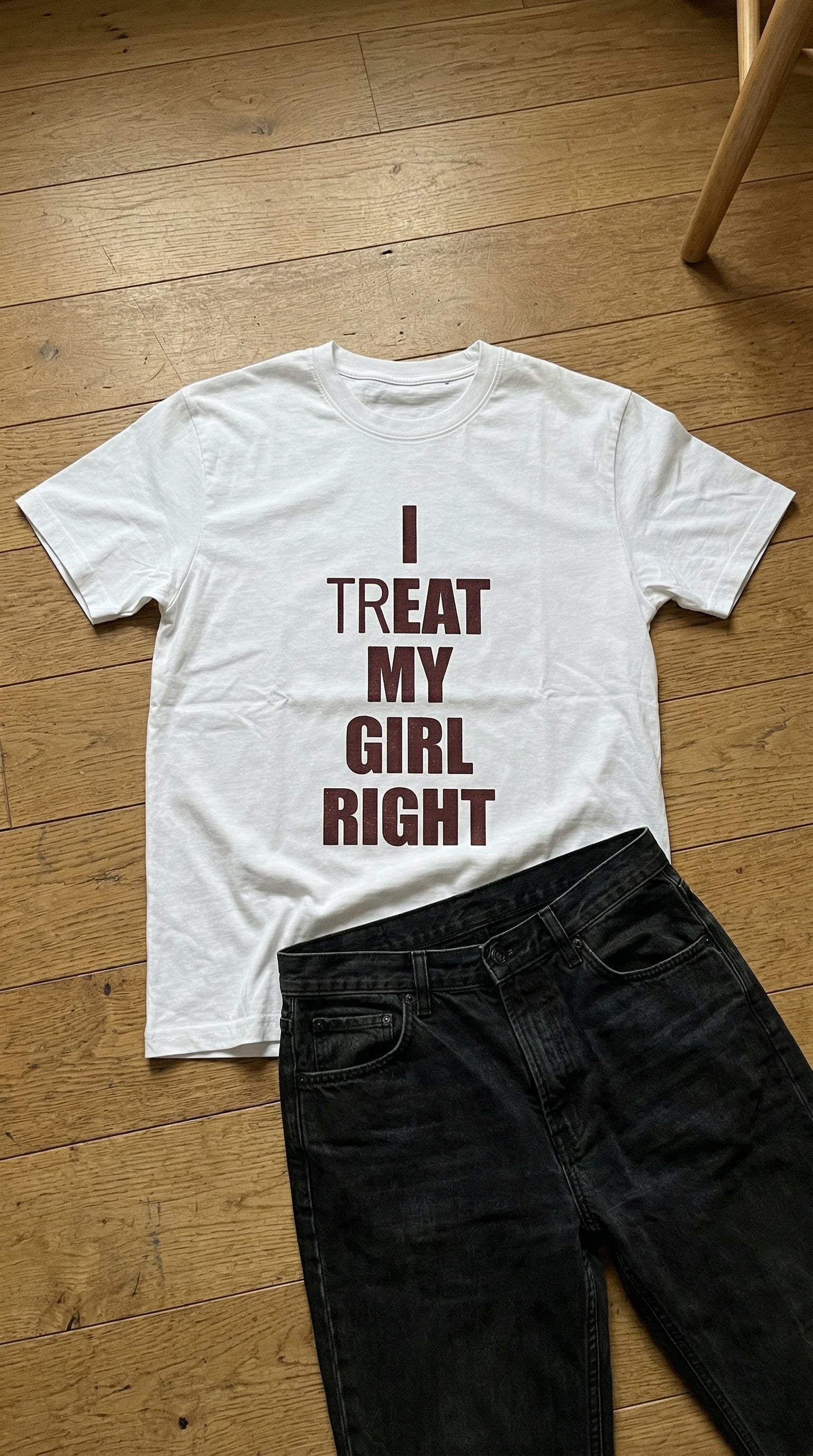 I (TR)EAT MY GIRL RIGHT